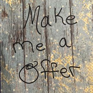 Make a offer I Can’t resist